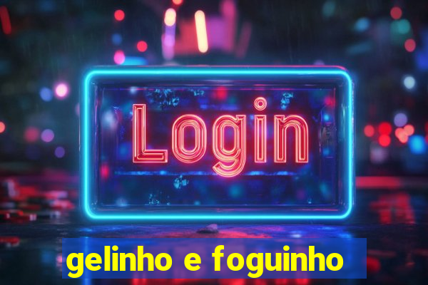 gelinho e foguinho